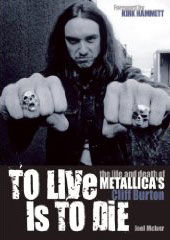 To Live Is to Die: The Life and Death of Metallica's Cliff Burton