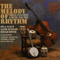 Melody of Rhythm: Triple Concerto and Music for Trio - Bela Fleck, Edgar Meyer and Zakir Hussain