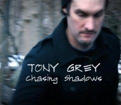 Tony Grey: Chasing Shadows