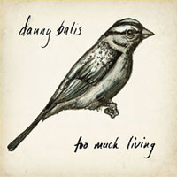 Danny Balis: Too Much Living