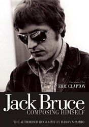 Jack Bruce: Composing Himself; The Authorized Biography