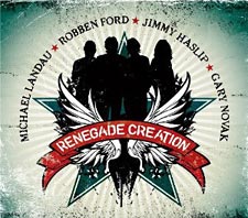 Michael Landau, Robben Ford, Jimmy Haslip, Gary Novak: Renegade Creation