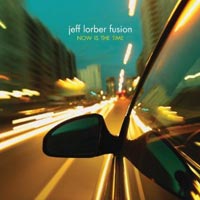 Jeff Lorber Fusion: Now Is The Time