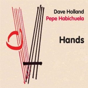 Dave Holland and Pepe Habichuela: Hands