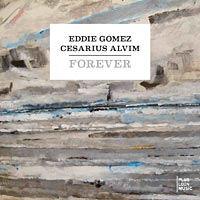 Eddie Gomez and Cesarius Alvim: Forever