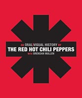 An Oral/Visual History by the Red Hot Chili Peppers
