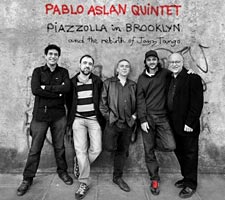 Pablo Aslan Quintet: Piazzolla In Brooklyn
