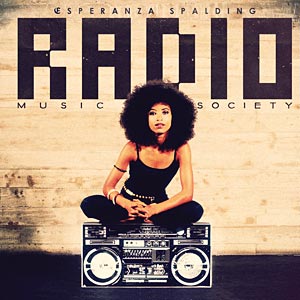 Esperanza Spalding: Radio Music Society