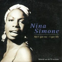 Nina Simone: Ain't Got No/I Got Life