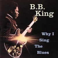 B.B. King: Why I Sing The Blues