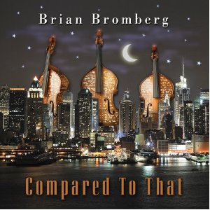 Brian Bromberg: Compared To That