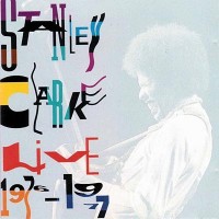 Stanley Clarke: Live 1976-77