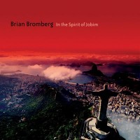 Brian Bromberg: In the Spirit of Jobim