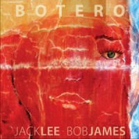 Jack Lee and Bob James: Botero