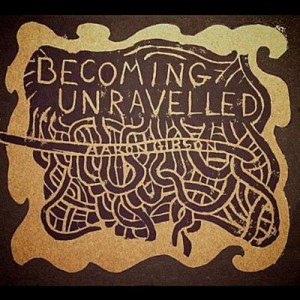 Aaron Gibson: Becoming Unravelled