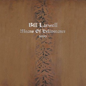 Bill Laswell: Means of Deliverance