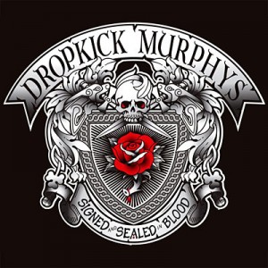 Dropkick Murphys: Signed and Sealed in Blood