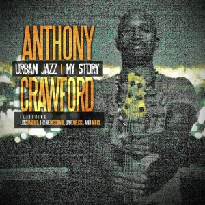 Anthony Crawford: Urban Jazz- My Story