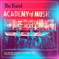 The Band: Live At The Academy Of Music 1971