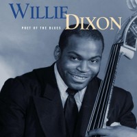 Willie Dixon: Poet Of The Blues