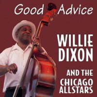 Willie Dixon and the Chicago Allstars: Good Advice