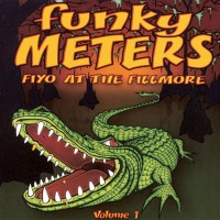 The Funky Meters: Fiyo at the Fillmore, Vol. 1