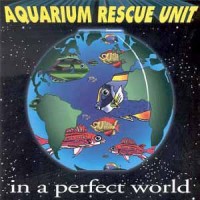 Aquarium Rescue Unit: In A Perfect World