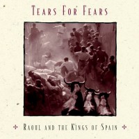 Tears For Fears: Raoul & Kings of Spain
