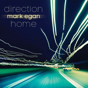 Mark Egan: Direction Home