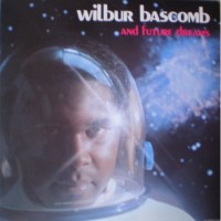Wilbur Bascomb: And Future Dreams