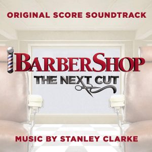 Stanley Clarke: The Barbershop: The Next Cut Original Soundtrack