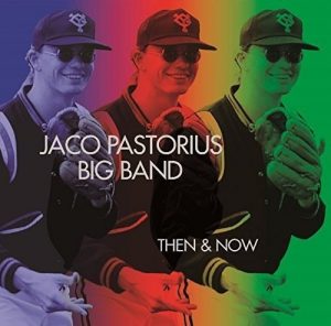 Jaco Pastorius Big Band: Now & Then