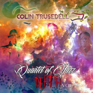 Colin Trusedell: Quartet of Jazz Death, Vol. 2