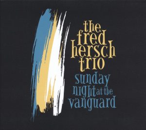 The Fred Hersch Trio: Sunday Night at the Vanguard