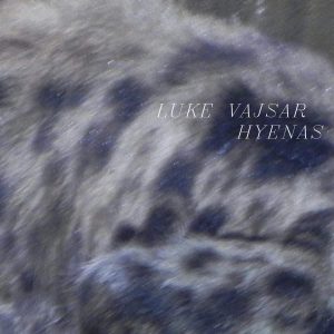 Luke Vajsar: Hyenas