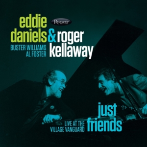 Eddie Daniels & Roger Kellaway: Just Friends: Live at the Village Vanguard