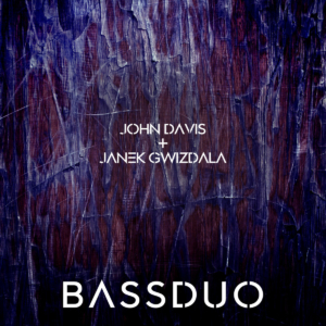 John Davis + Janek Gwizdala: Bass Duo
