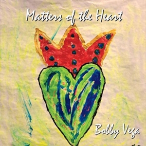 Bobby Vega: Matters of the Heart