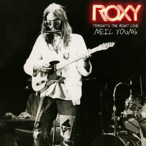 Neil Young: Roxy: Tonight's the Night Live