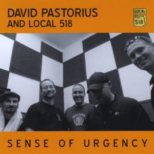 David Pastorius and Local 518: Sense of Urgency