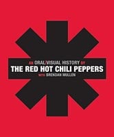 Red Hot Chili Peppers: An Oral/Visual History