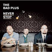 Album Review: The Bad Plus – Never Stop