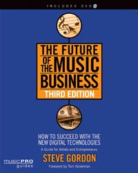 The Future of the Music Business: How to Succeed with the New Digital Technologies