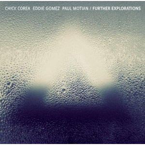 Chick Corea, Eddie Gomez and Paul Motian Release “Further Explorations”