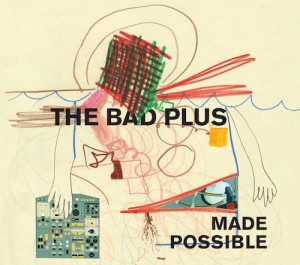 The Bad Plus: Made Possible