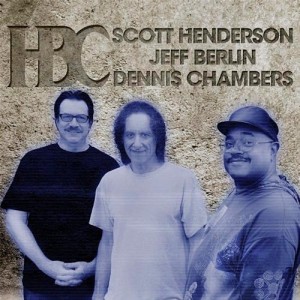 Scott Henderson, Jeff Berlin and Dennis Chambers: HBC