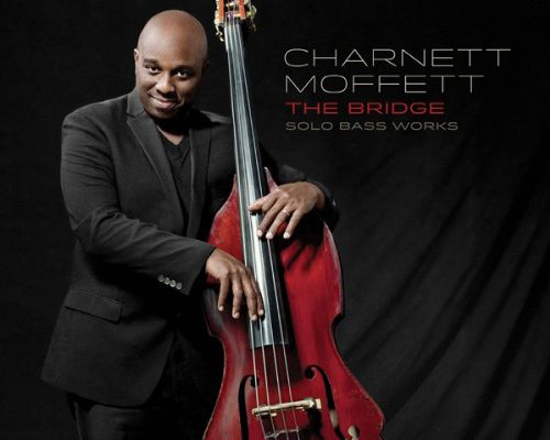Charnett Moffett Releases “The Bridge: Solo Bass Works”