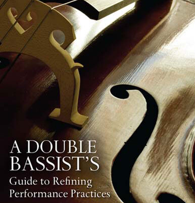 Murray Grodner Releases “A Double Bassist’s Guide to Refining Performance Practices”