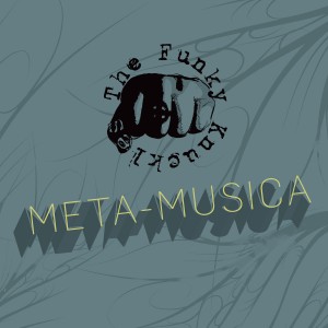 The Funky Knuckles: Meta-Musica