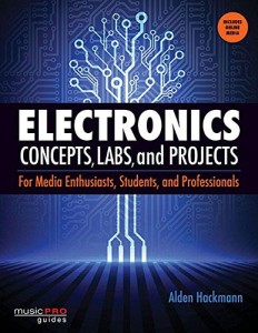 Electronics Concepts, Labs and Projects For Media Enthusiasts, Students, and Professionals